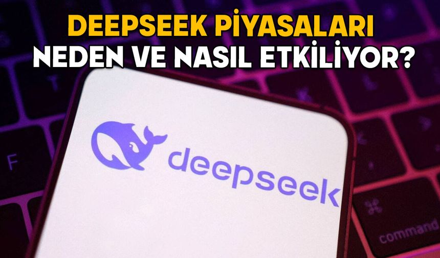 DEEEPSEEK NEDİR VE NASIL ÇALIŞIYOR? Çin’in yapay zekası Deepseek piyasaları neden ve nasıl etkiliyor?