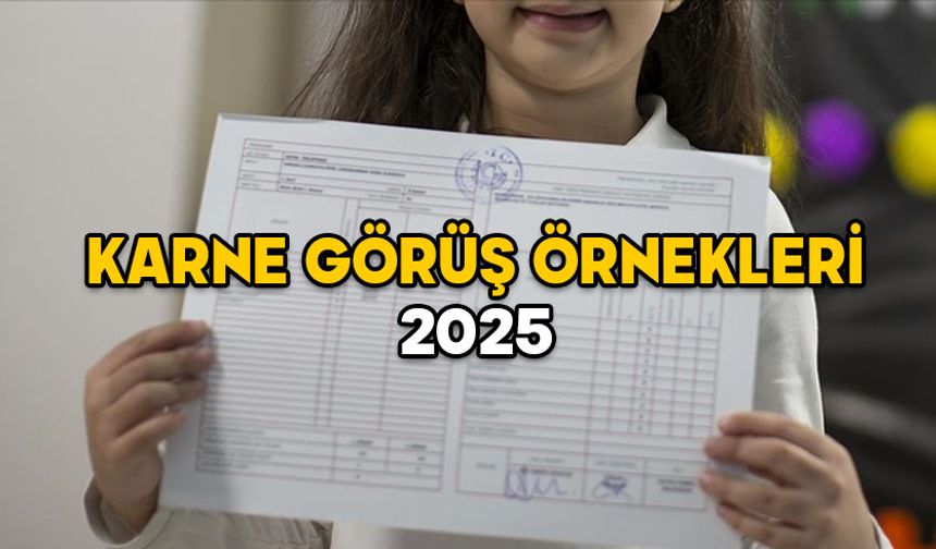 KARNE GÖRÜŞ ÖRNEKLERİ 2025: Öğretmenler için başarılı, orta seviye ve zayıf öğrencilere karne görüşleri