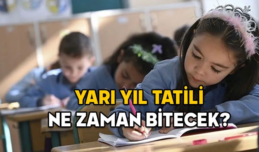 YARI YIL TATİLİ NE ZAMAN BİTECEK? Okullar ayın kaçında açılacak, 2025 ikinci dönem ne zaman başlayacak?