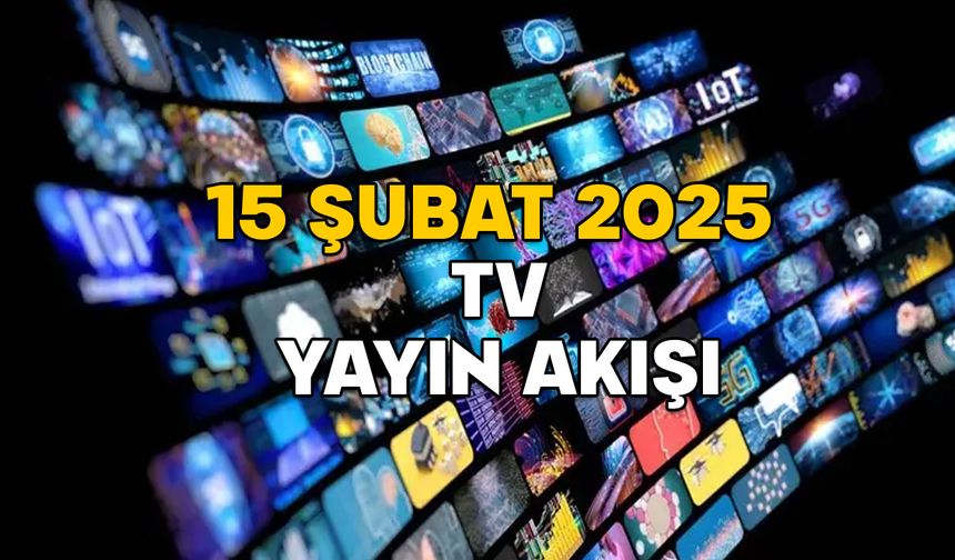 15 ŞUBAT CUMARTESİ TV YAYIN AKIŞI 2025: Hafta sonu TV’de neler var? Now TV, ATV, Show TV, TV8, Star TV, Kanal D, TRT1