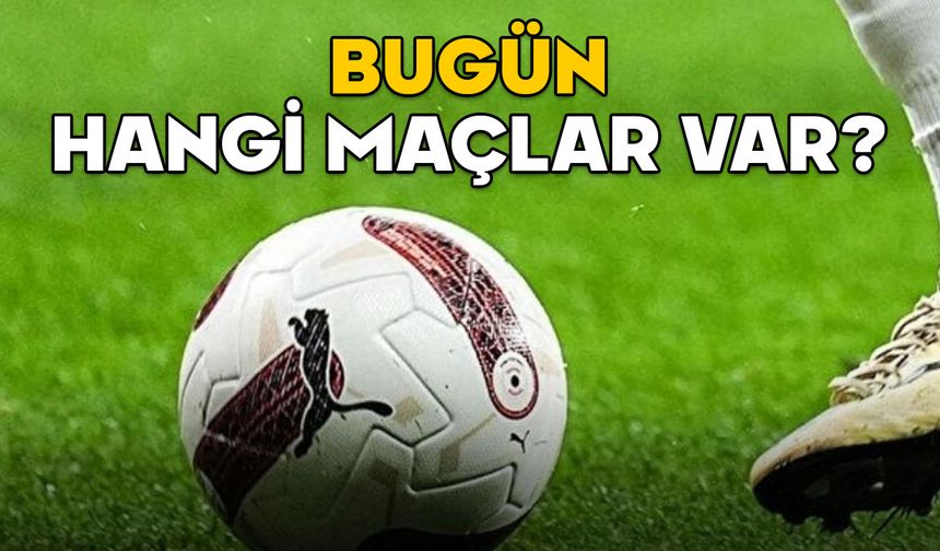 BUGÜN HANGİ MAÇLAR VAR? 16 Şubat 2025 Süper Lig, 1. Lig, Premier Lig’de kimin maçı var, saat kaçta, hangi kanalda?