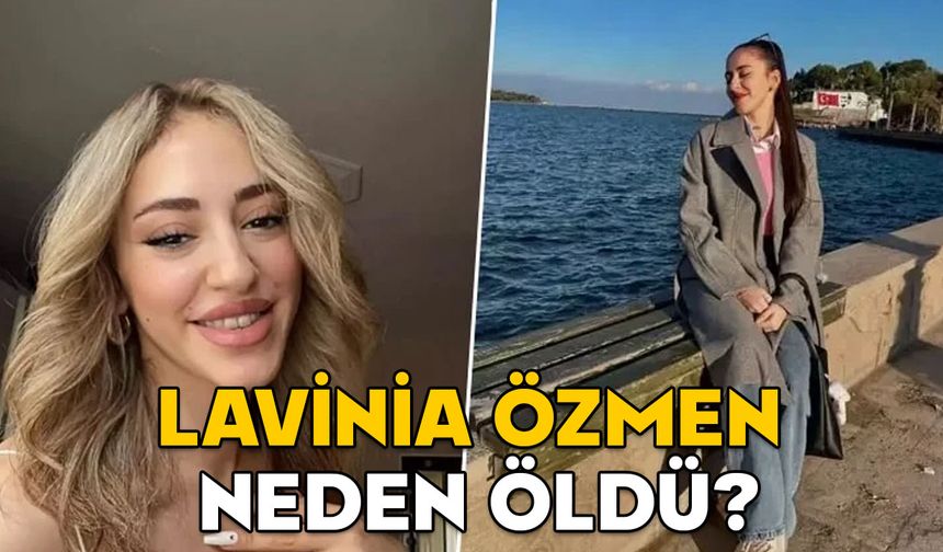 LAVİNİA ÖZMEN ÖLDÜ MÜ NEDEN ÖLDÜ? Sosyal Medya fenomeni Lavinia Özmen kimdir, kaç yaşında ve nereli?