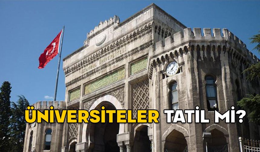 ÜNİVERSİTELER TATİL Mİ 20 ŞUBAT? İstanbul’da kar tatili üniversitelere de var mı?