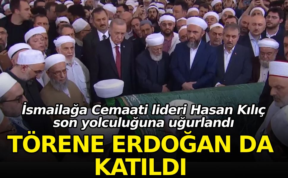 Cumhurbaşkanı Erdoğan, İsmailağa lideri Hasan Kılıç’ın cenazesine katıldı