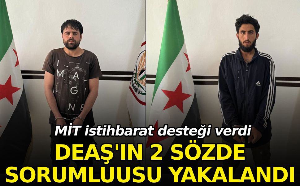MİT istihbarat desteği verdi, DEAŞ'ın 2 sözde sorumlusu yakalandı