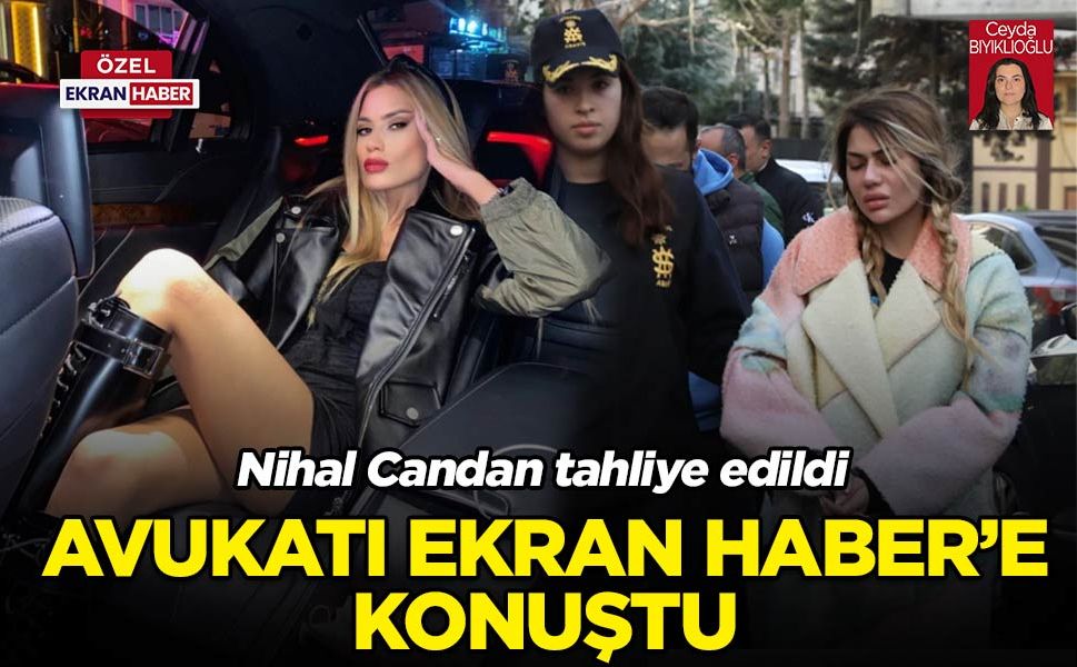 Nihal Candan tahliye edildi! Avukatı Kasım Ergün Ekran Haber'e konuştu