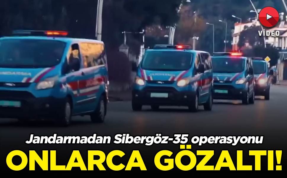 Jandarmadan Sibergöz-35 operasyonu: 48 gözaltı