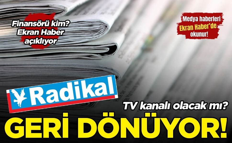 Radikal Gazetesi yeniden yayına hazırlanıyor: Peki finansörü kim?