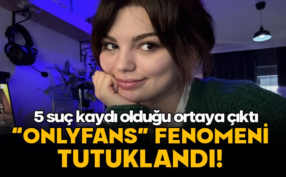 "Süt" olarak tanınan 'Onlyfans' fenomeni Azra A. tutuklandı!