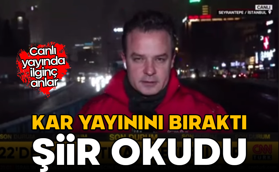 Canlı yayında ilginç anlar: Kar yayınını bıraktı, şiir okudu