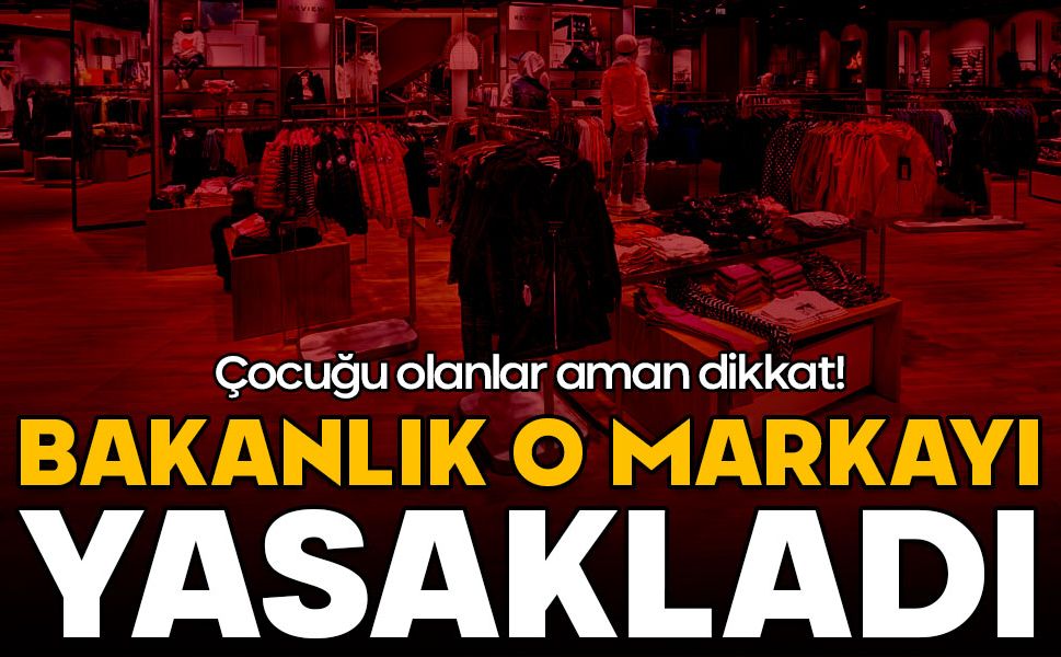 Çocuğu olanlar aman dikkat! O marka bakanlık tarafından yasaklandı