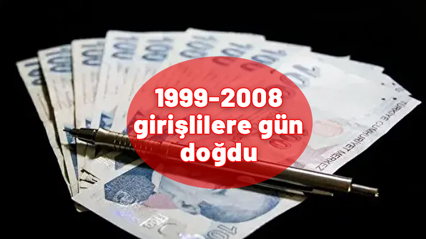 1999-200-2001-2002-2003-2004-2005-2006-2007- 2008 yılları arasında SGK girişi olanlara gün doğdu