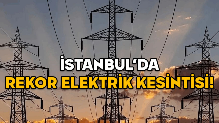 İSTANBUL’DA REKOR ELEKTRİK KESİNTİSİ! BEDAŞ açıkladı, 17 Aralık Salı günü milyonlar karanlıkta kalacak