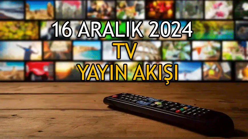 16 ARALIK PAZARTESİ TV YAYIN AKIŞI 2024: Now TV, Show TV, TV8, Star TV, TRT1, Kanal D, ATV’de bugün hangi diziler var?