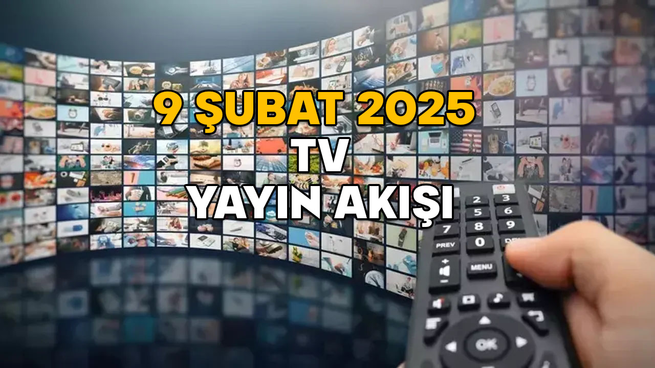 9 ŞUBAT PAZAR TV YAYIN AKIŞI 2025: Hafta sonu TV’de neler var? Show TV, Kanal D, Now TV, TRT1, Star TV, ATV, TV8