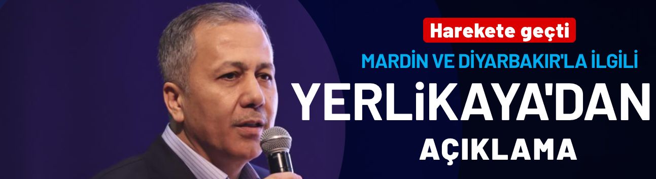 Bakan Yerlikaya'dan Mardin ve Diyarbakır açıklaması