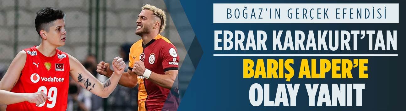 Ebrar Karakurt'tan Barış Alper'e 'Boğaz'ın efendisi' yanıtı