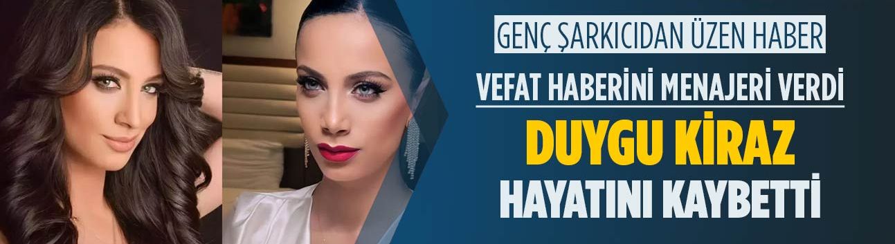 Genç şarkıcıdan üzen haber: Duygu Kiraz hayatını kaybetti