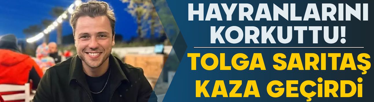 Hayranlarını korkuttu! Tolga Sarıtaş kaza geçirdi